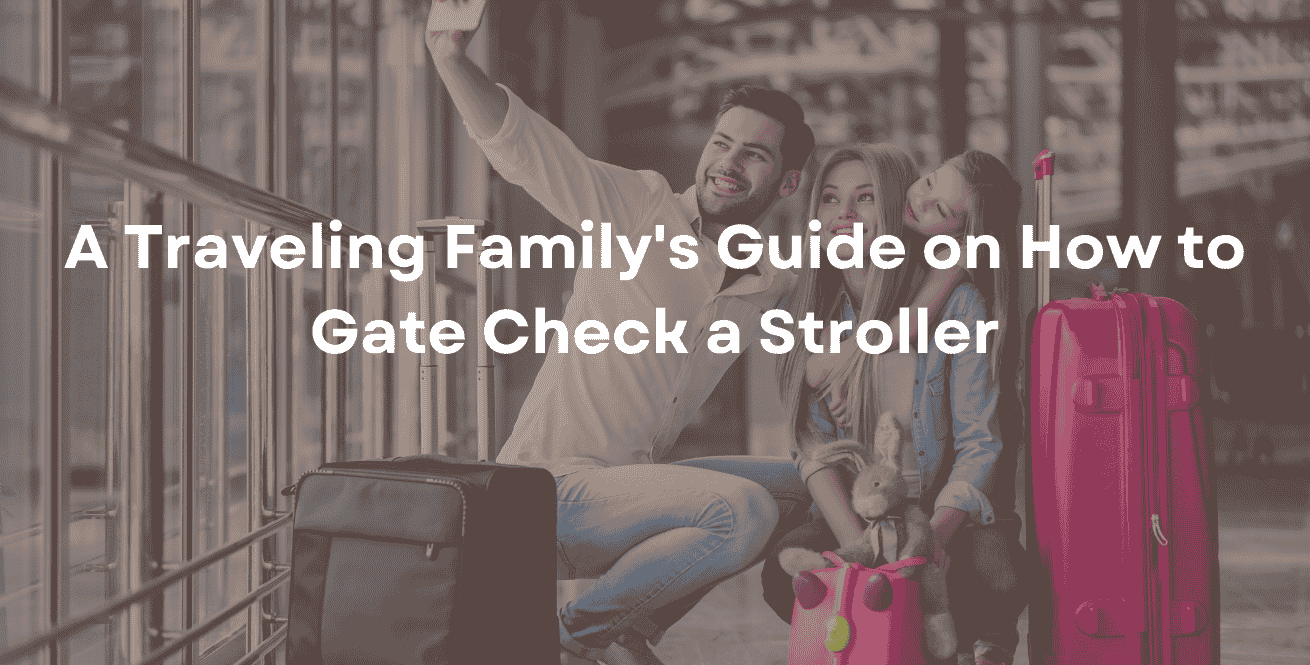 A Traveling Family's Guide on How to Gate Check a Stroller