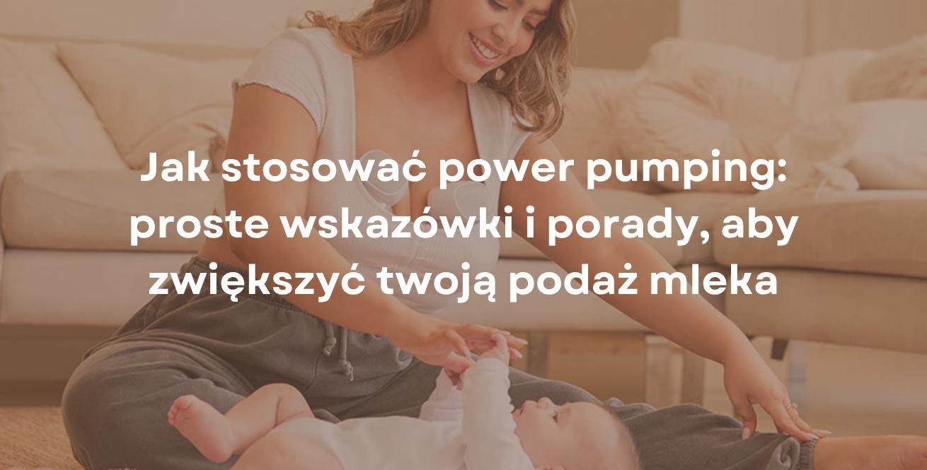 Jak stosować power pumping: proste wskazówki i porady, aby zwiększyć twoją podaż mleka