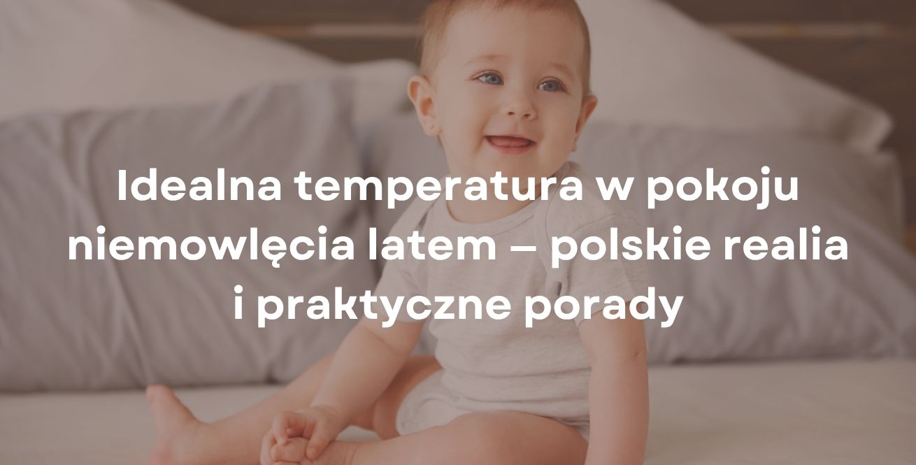Idealna temperatura w pokoju niemowlęcia latem — polskie realia i praktyczne porady
