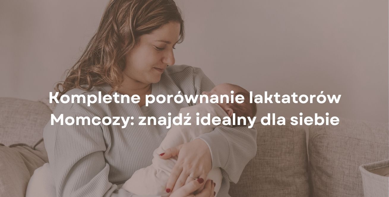 Kompletne porównanie laktatorów Momcozy: znajdź idealny dla siebie