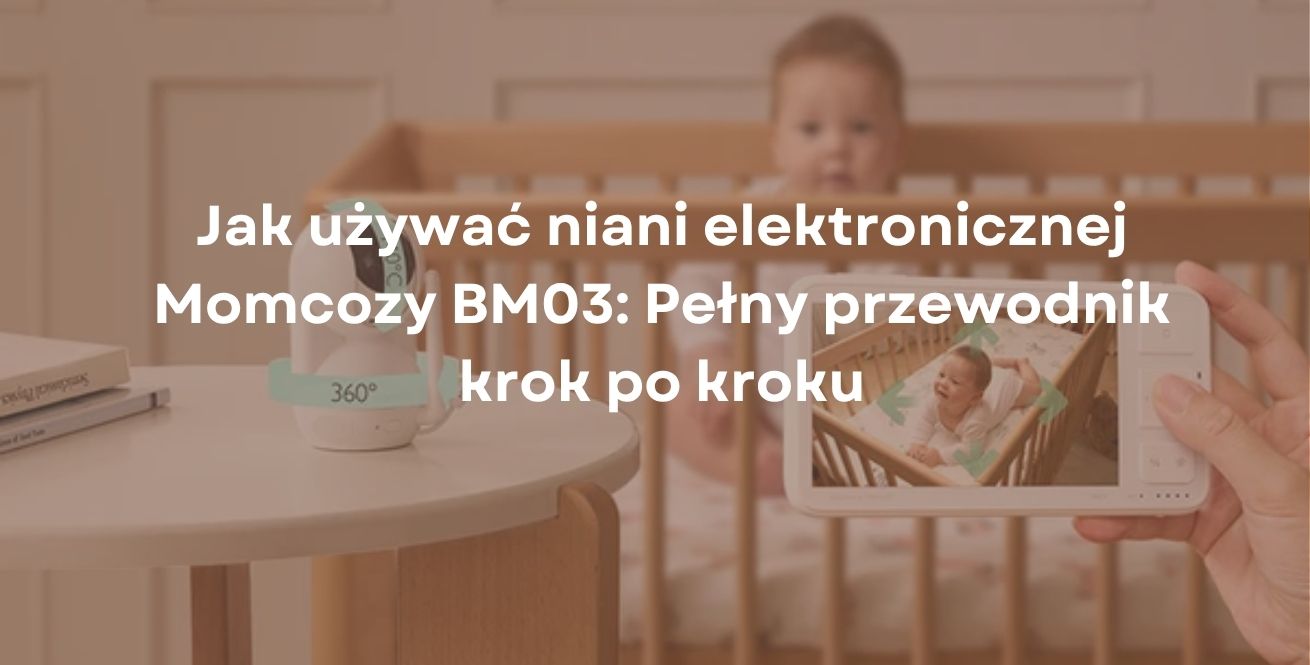 Jak używać niani elektronicznej Momcozy BM03: Pełny przewodnik krok po kroku