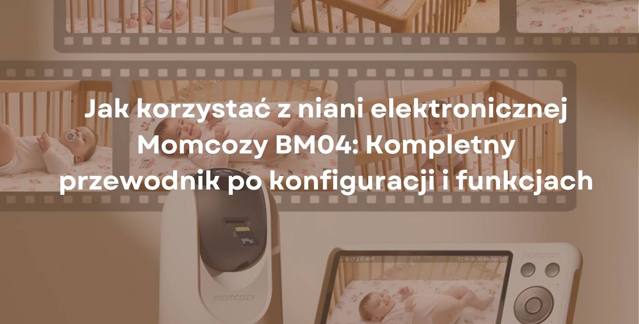 Jak korzystać z niani elektronicznej Momcozy BM04: Kompletny przewodnik po konfiguracji i funkcjach