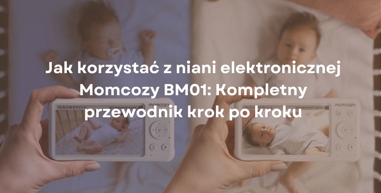 Jak korzystać z niani elektronicznej Momcozy BM01: Kompletny przewodnik krok po kroku