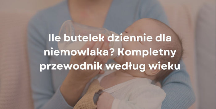 Ile butelek dziennie dla niemowlaka? Kompletny przewodnik według wieku
