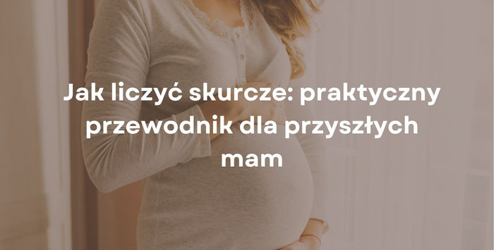 Jak liczyć skurcze: praktyczny przewodnik dla przyszłych mam