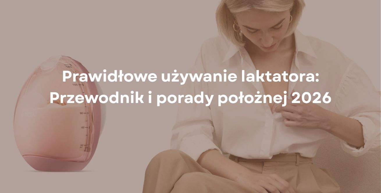 Prawidłowe używanie laktatora: Przewodnik i porady położnej 2026