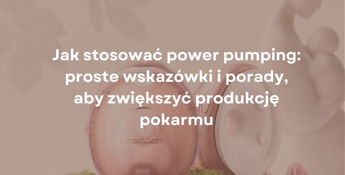 Jak stosować power pumping: proste wskazówki i porady, aby zwiększyć produkcję pokarmu