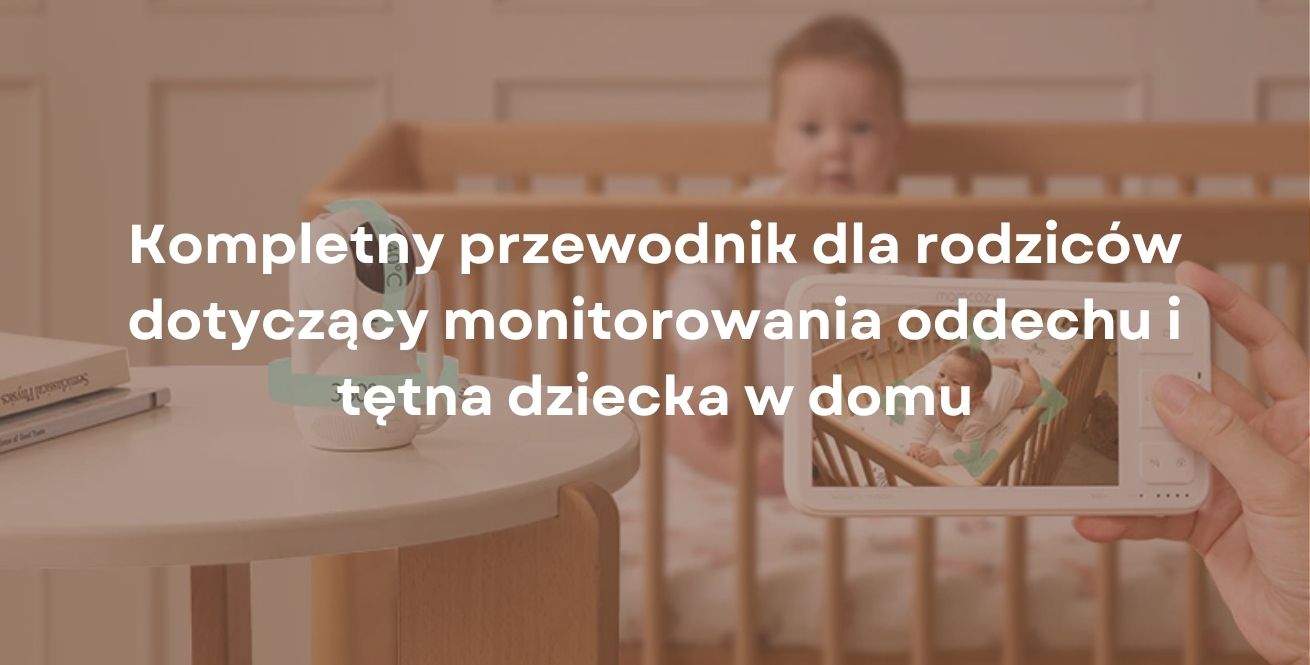 Kompletny przewodnik dla rodziców dotyczący monitorowania oddechu i tętna dziecka w domu