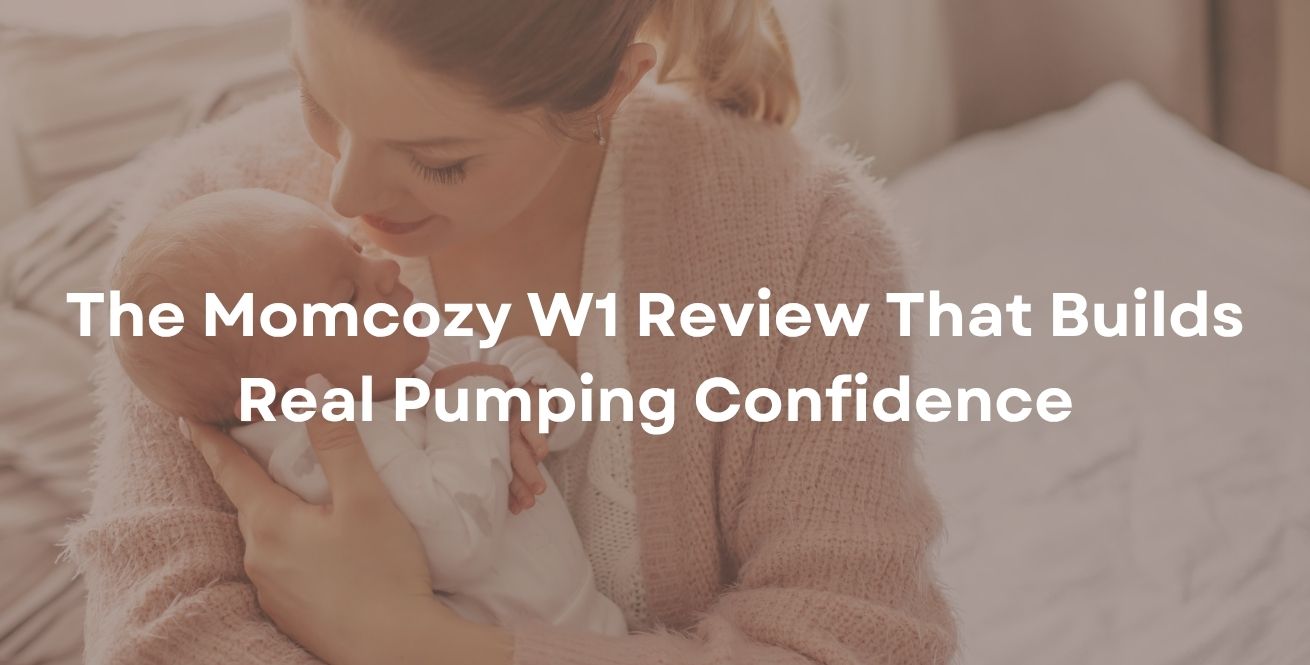 The Momcozy W1 Review That Builds Real Pumping Confidence