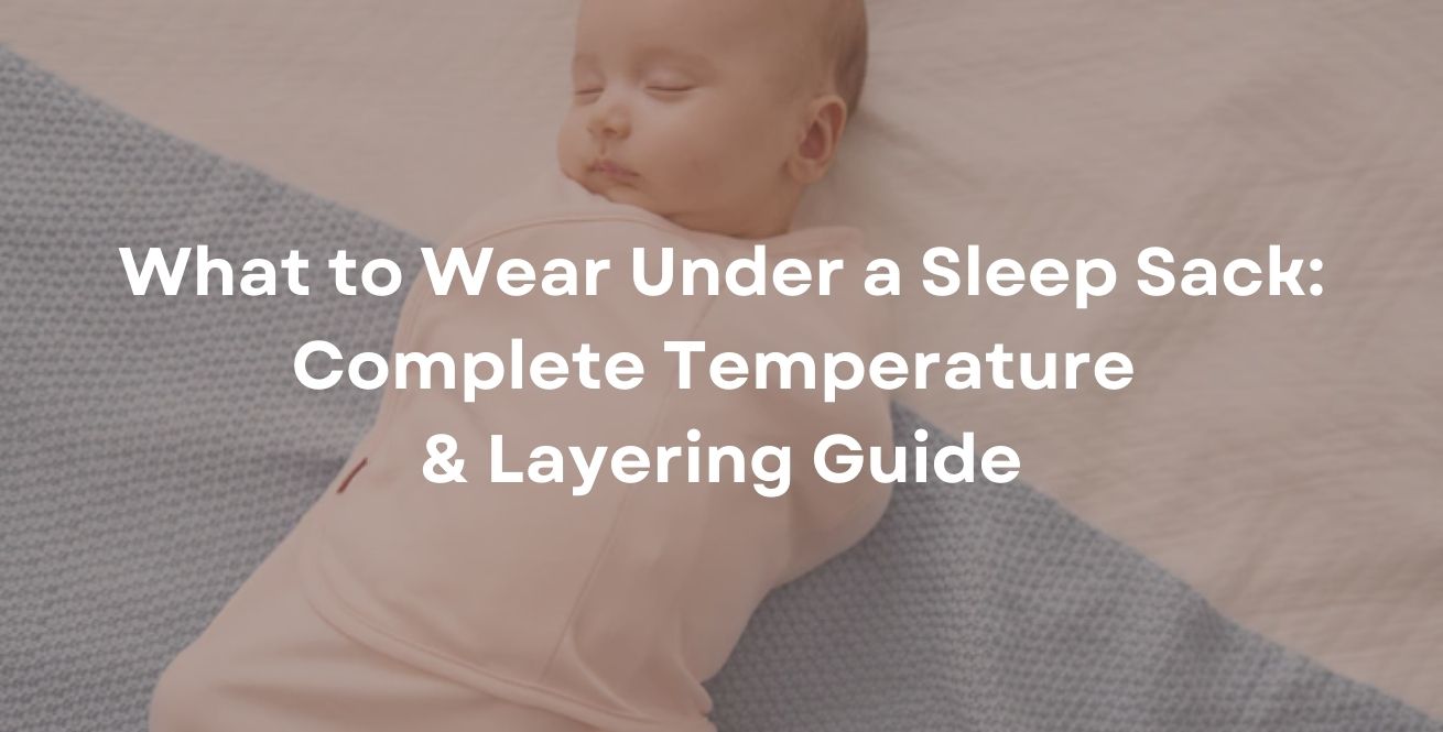 What to Wear Under a Sleep Sack: Complete Temperature & Layering Guide