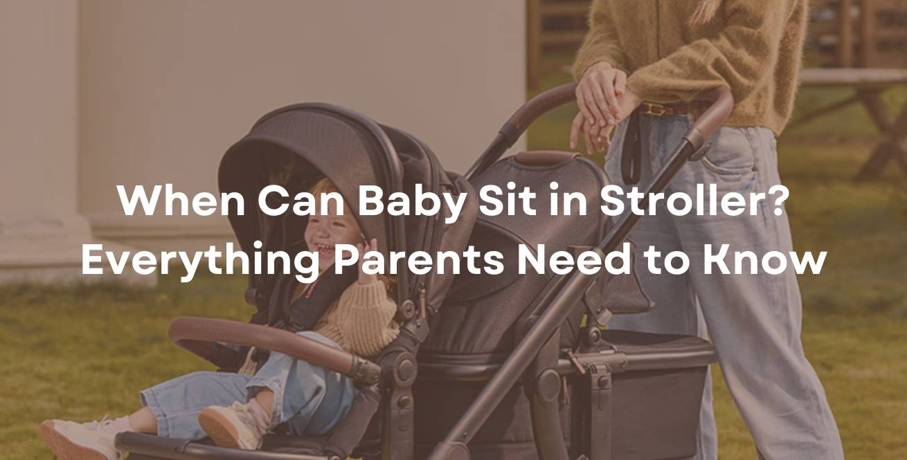 When Can Baby Sit in Stroller? Everything Parents Need to Know
