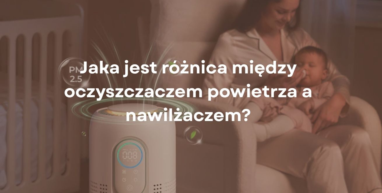 Jaka jest różnica między oczyszczaczem powietrza a nawilżaczem?