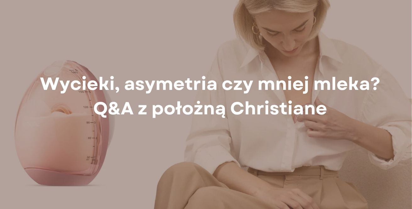 Wycieki, asymetria czy mniej mleka? Q&A z położną Christiane