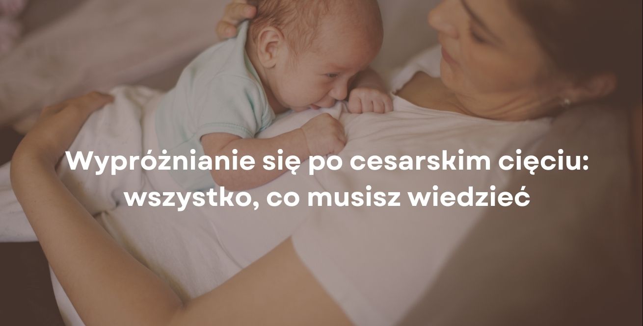 Wypróżnianie się po cesarskim cięciu: wszystko, co musisz wiedzieć