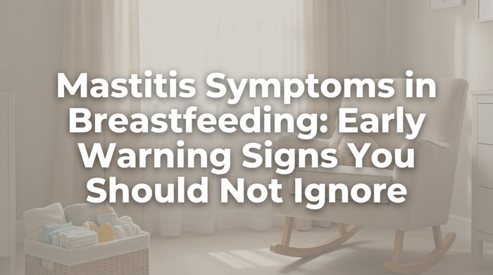 Mastitis Symptoms in Breastfeeding: Early Warning Signs You Should Not Ignore