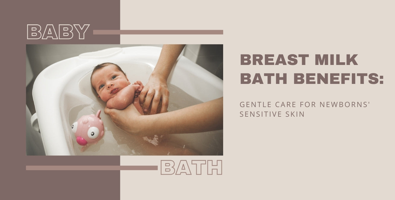 Breast Milk Bath Benefits: Gentle Care for Newborns' Sensitive Skin
