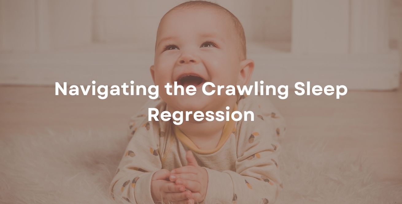Navigating the Crawling Sleep Regression: Help Your Baby Sleep Through Milestones