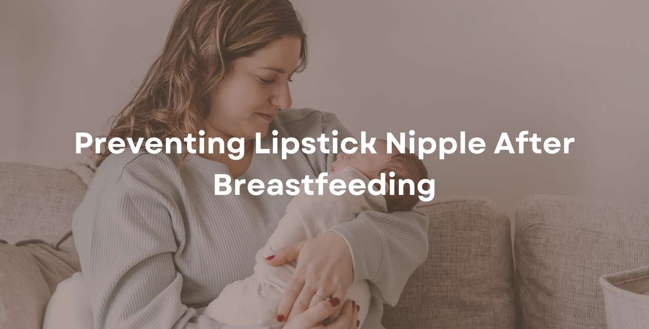 Preventing Lipstick Nipple After Breastfeeding