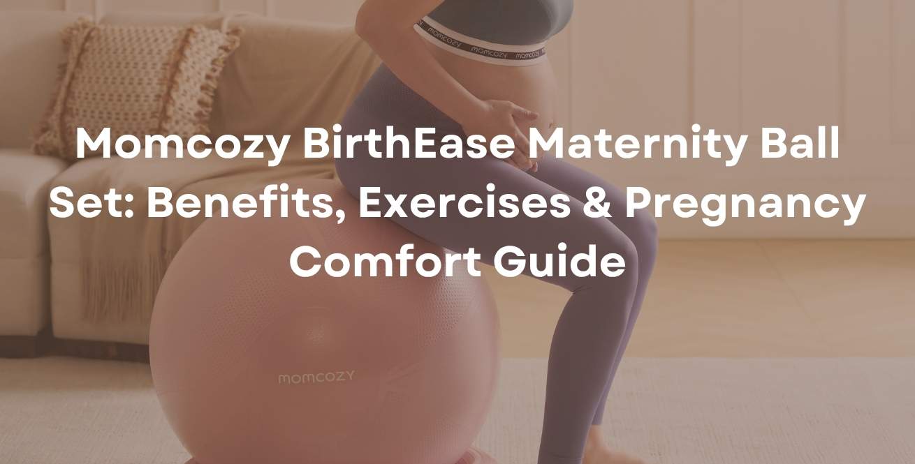 Momcozy BirthEase Maternity Ball Set: Benefits, Exercises & Pregnancy Comfort Guide