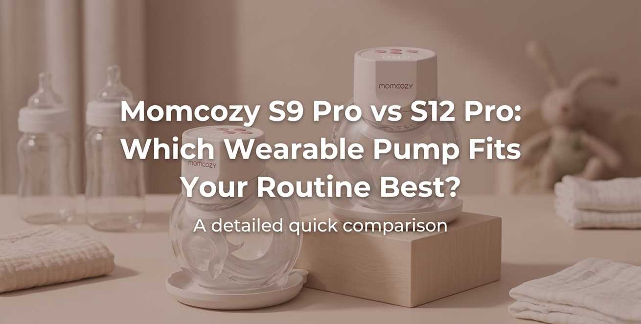 Momcozy S9 Pro kontra S12 Pro Quick: Który laktator noszony najlepiej pasuje do Twojego trybu życia?