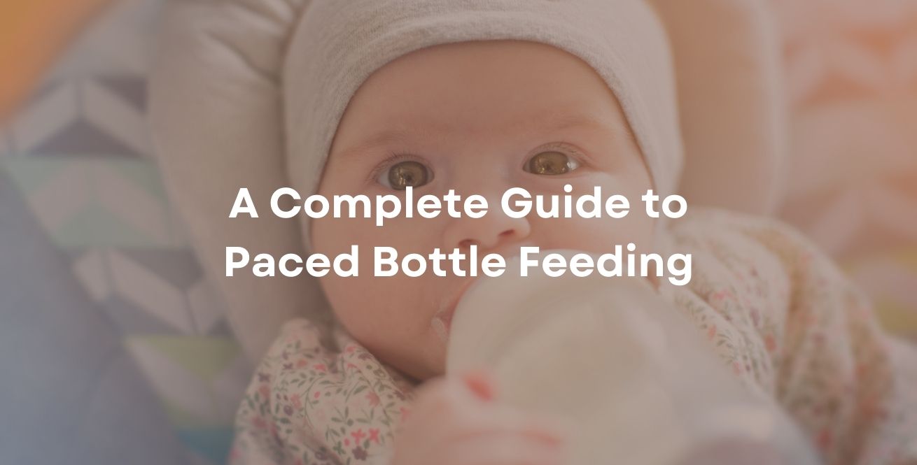 A Complete Guide to Paced Bottle Feeding